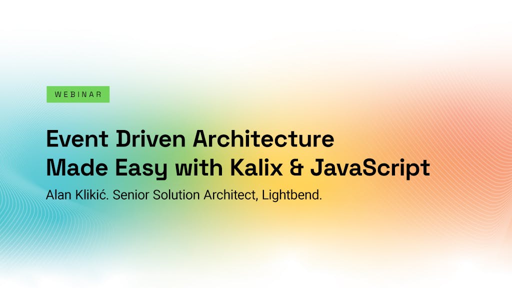 Event Driven Architecture Made Easy with Kalix and JavaScript
