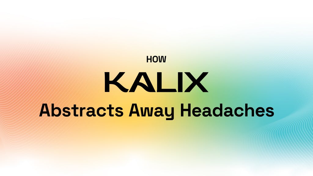 How Kalix Abstracts Away Headaches